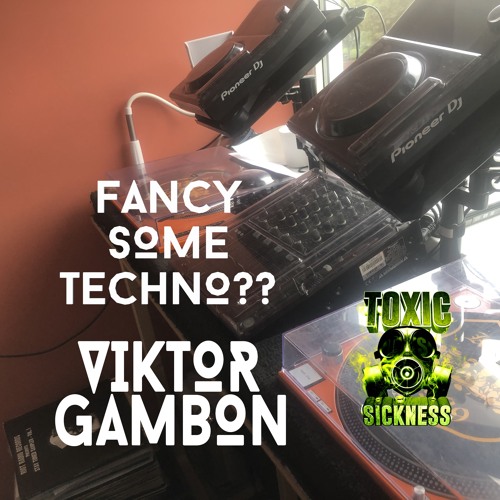 VIKTOR GAMBON / TOXIC SICKNESS RESIDENCY SHOW / FANCY SOME TECHNO? MAY / 2024