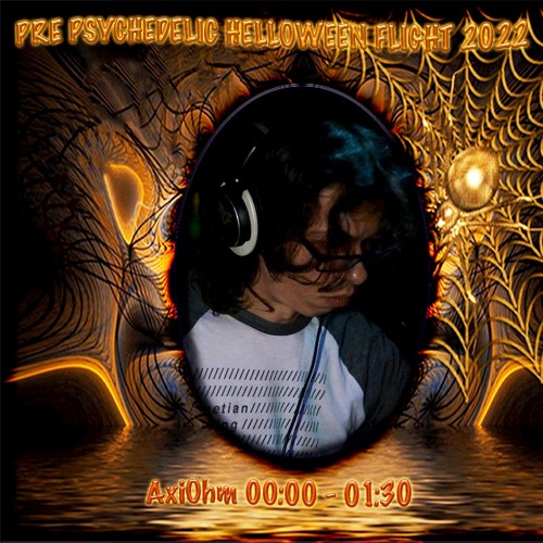 AXIOHM @ PRE - HELLOWEEN PSYCHEDELIC FLIGHT