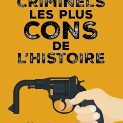Télécharger Les criminels les plus cons de l'histoire (French Edition)  lire un livre en ligne PDF EPUB KINDLE - HZLQqsLpRZ