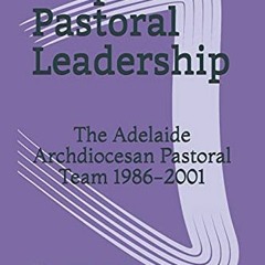 [ACCESS] [KINDLE PDF EBOOK EPUB] Prophetic Pastoral Leadership: The Adelaide Archdioc