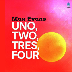 Max Evans - Uno,Two,Tres,Four (Radio Edit)