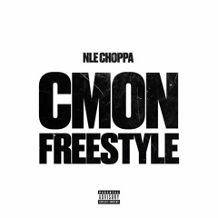 NLE Choppa — C'MON FREESTYLE