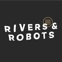 Satisfy - Rivers & Robots