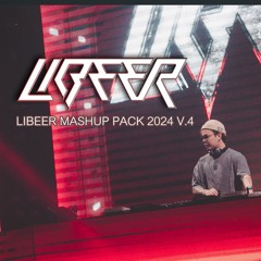 LIBEER MASHUP PACK 2024 V.4 [FREEDOWNLOAD]