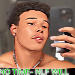 NO TIME- NLFWILL