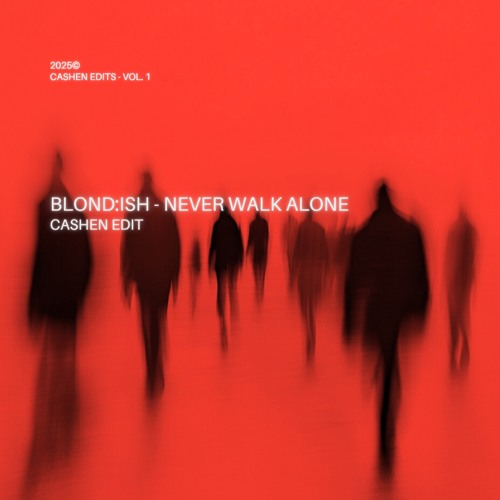 NEVER WALK ALONE - CASHEN EDIT