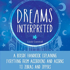 [READ] EPUB 📥 Dreams Interpreted: A Bedside Handbook Explaining Everything from Acco