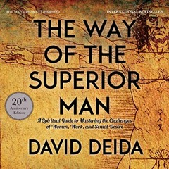~[Read]~ [PDF] The Way of the Superior Man - David Deida (Author),Cecil Archbold (Narrator),Sou