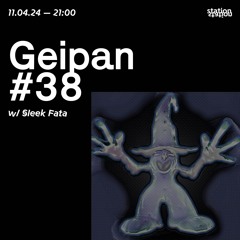Geipan #38 w/ Sleek Fata