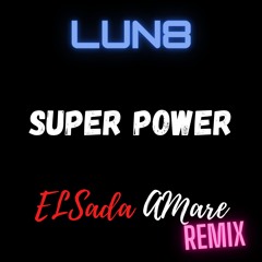Lun8 - ELSada Amare Remix - Super Power