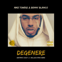 Myke Towers & Benny Blanco - Degenere (Gaetano Ciolfi & Gallucci Afro Remix)