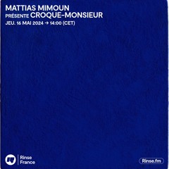 Mattias Mimoun présente Croque-Monsieur - 16 Mai 2024