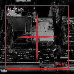 M A$AP Ft. QUICK - PRAY
