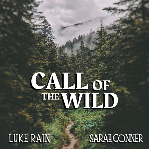 Luke Rain, Sarah Conner - Call of The Wild