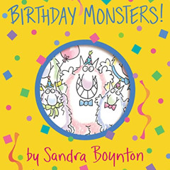 FREE PDF ☑️ Birthday Monsters! (Boynton on Board) by  Sandra Boynton &  Sandra Boynto