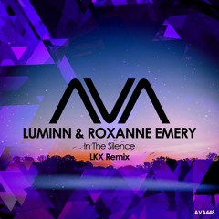 AVA448 - Luminn, Roxanne Emery - In The Silence (LKX Remix)*Out Now*