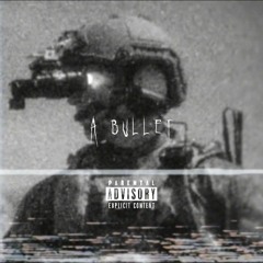 A BULLET