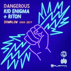 Dangerous (DOWNLow 2020 Edit)