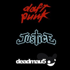 Daft Punk x Justice x deadmau5