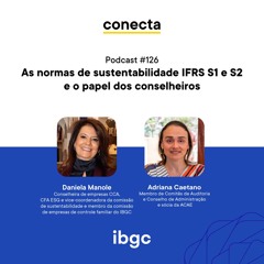Conecta #126 | As normas de sustentabilidade IFRS S1 e S2 e o papel dos conselheiros