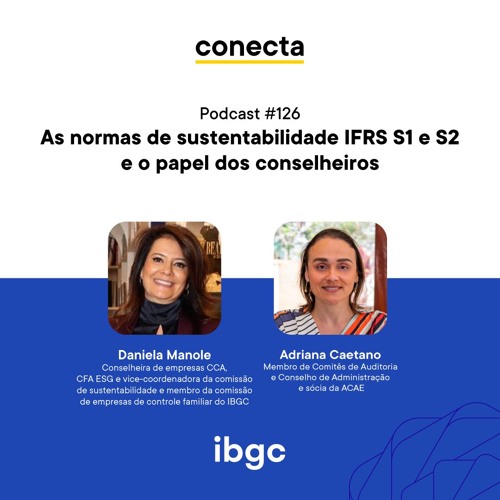 Conecta #126 | As normas de sustentabilidade IFRS S1 e S2 e o papel dos conselheiros
