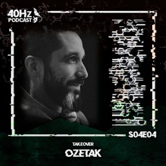 40Hz Podcast 4x04 Special Takeover by Ozetak