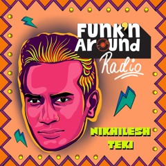 FUNK'N AROUND RADIO 0003 - NIKHILESH TEKI