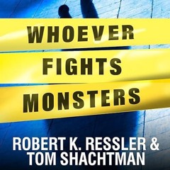 Epub✔ Whoever Fights Monsters: My Twenty Years Tracking Serial Killers for the FBI