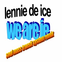 Lennie De Ice - We Are I.E (Soul Mass Transit System Remix)