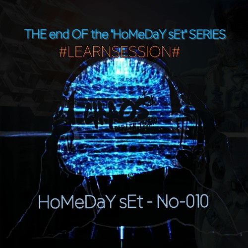 HoMeDaY sEt - No-010 # THE end OF the "HoMeDaY sEt" SERIES #LEARNSESSION#  - CHAOS Techno.Berlin