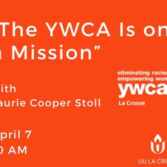 "The YWCA is on a Misson" with Laurie Cooper Stoll (20240407)