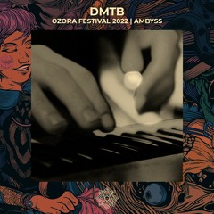 DMTB @ OZORA Festival 2022 | Ambyss
