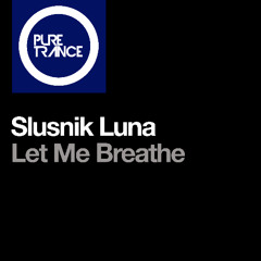Slusnik Luna - Let Me Breathe (Orkidea Remix)