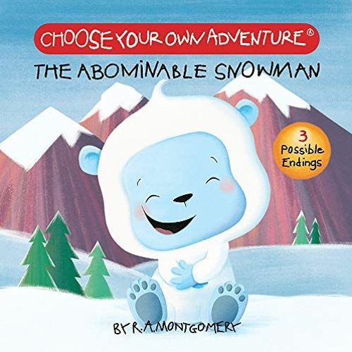 DOWNLOAD PDF 📤 Choose Your Own Adventure: Your First Adventure - The Abominable Snow