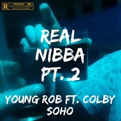 Real Nibba (Part 2) - Young Rob x Colby Soho