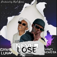 Gxwd Luna-Never Lose (ft Vinci Makwera)