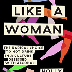 Get EBOOK 📑 Quit Like a Woman: The Radical Choice to Not Drink in a Culture Obsessed