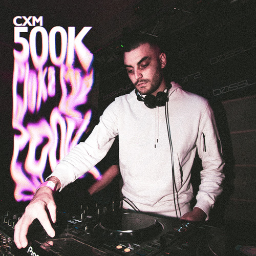 CXM - 500K Plays Mix