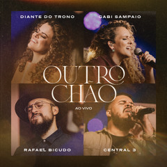 Outro Chão (Ao Vivo) [feat. Gabi Sampaio, Rafael Bicudo & Central 3]