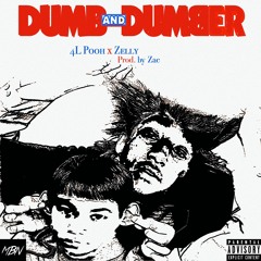 Dumb And Dumber (4LPooh xZelly)