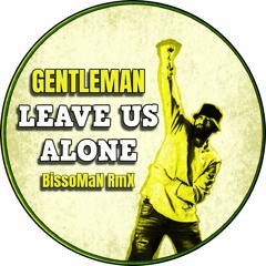 Gentleman - Leave Us Alone (BissoMaN RmX)