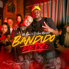 MC Saci Feat. DJ Gui Marques - Bandido de 18 Parte 2