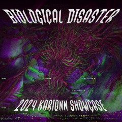 BIOLOGICAL DISASTER [KARIONN SHOWCASE 2024]