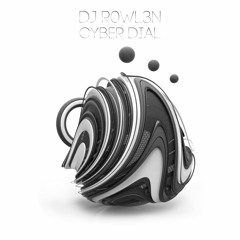 DJ R0WL3N - Cyber Dial