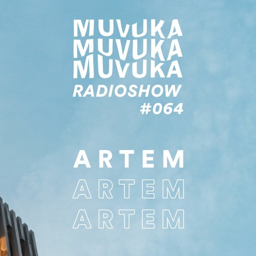 MUVUKA RADIOSHOW #064 ARTEM