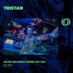 TRISTAN | Nano Records Series Ep. 108 | 28/02/2025