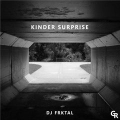 DJ FRKTAL - Kinder Surprise