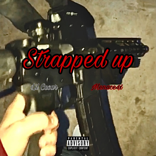 Strapped up Ft. Menace4x