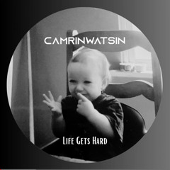 CamrinWatsin - life gets hard (sped up)