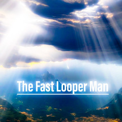 The Fast Looper Man - We’re Livin’ In Paradise
